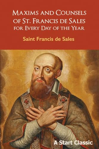 Maxims and Counsels of St. Francis de Sales (For Every Day of the Year) by Saint Francis de Sales, Ella McMahon, 9798880925599