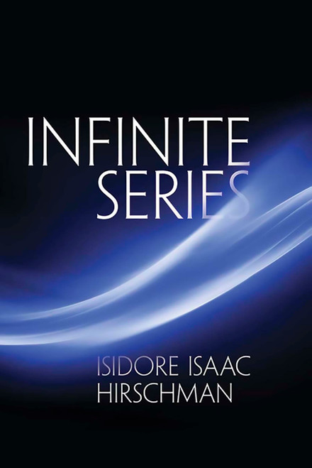 Infinite Series by Isidore Isaac Hirschman, 9780486789750