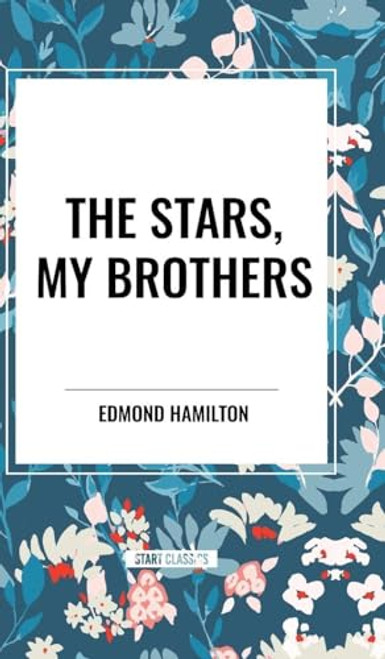 Stars, My Brothers by Edmond Hamilton, 9798880921225