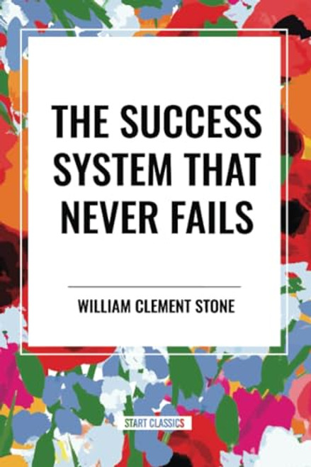 Success System That Never Fails - 9798880921355 by William Clement Stone, W. Clement Stone, 9798880921355