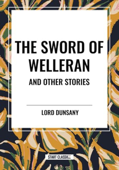 Sword of Welleran and Other Stories - 9798880921416 by Lord Dunsany, 9798880921416