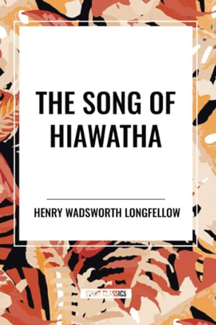 Song of Hiawatha - 9798880921072 by Henry Wadsworth Longfellow, 9798880921072