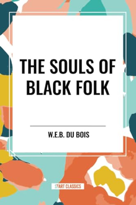 Souls of Black Folk (An African American Heritage Book) - 9798880921119 by W. E. B. Du Bois, 9798880921119