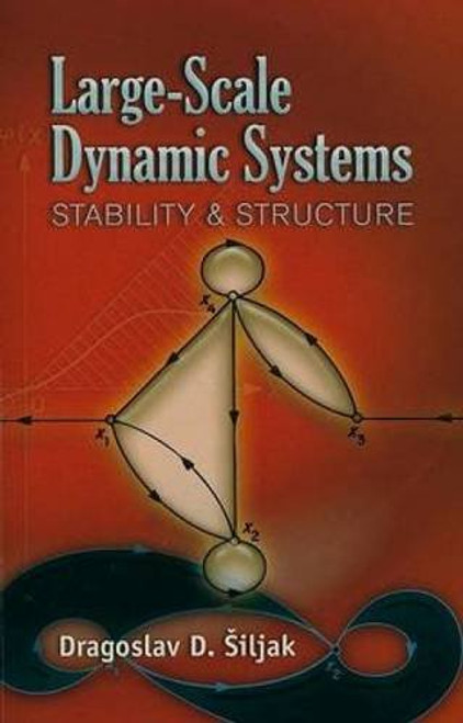 Large-Scale Dynamic Systems (Stability and Structure) by Dragoslav D. Siljak, 9780486462851