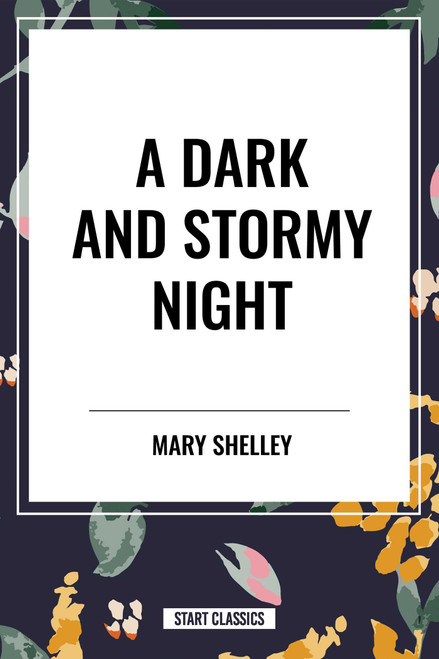 Dark and Stormy Night by Mary Shelley, William John Polidori, George Gordon Byron, 9798880900244
