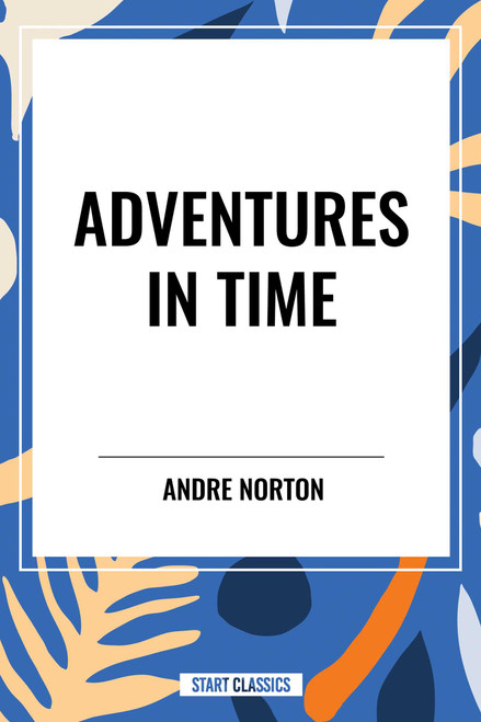 Adventures in Time - 9798880901265 by Andre Norton