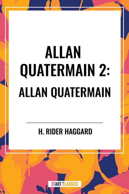 Allan Quatermain #2 (Allan Quatermain) by H. Rider Haggard, 9798880901531