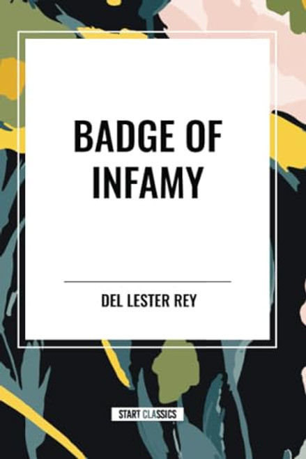 Badge of Infamy - 9798880902354 by Del Lester Rey, 9798880902354
