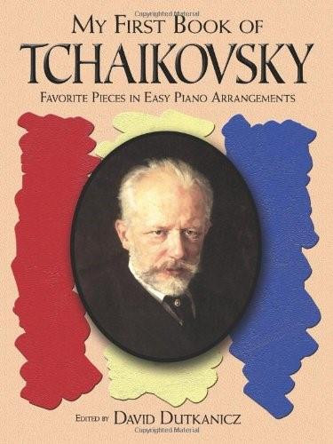 A First Book of Tchaikovsky (for the Beginning Pianist with Downloadable MP3s) by David Dutkanicz, 9780486464169