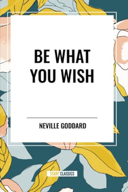 Be What You Wish - 9798880902378 by Neville Goddard, 9798880902378
