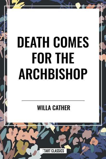 Death Comes for the Archbishop - 9798880903696 by Willa Cather, 9798880903696
