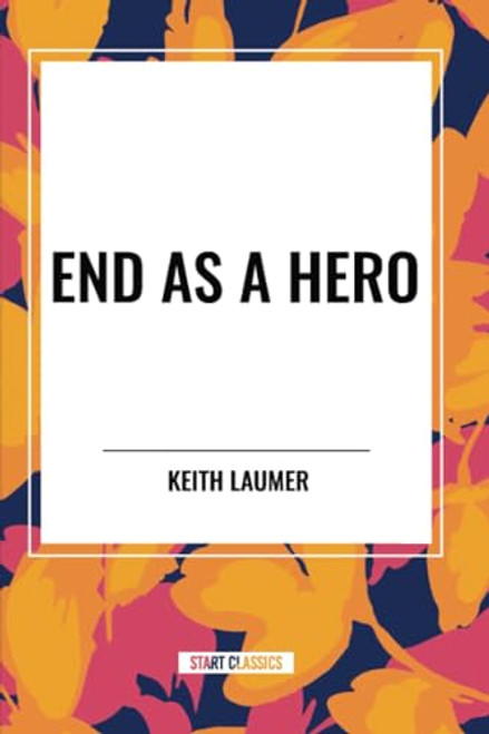 End as a Hero - 9798880904273 by Keith Laumer, 9798880904273
