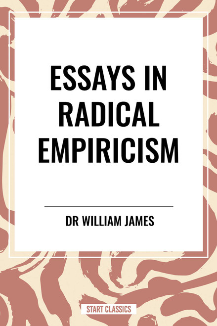 Essays in Radical Empiricism - 9798880904334 by William James
