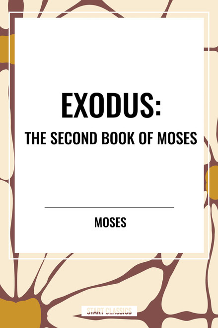 EXODUS: The Second Book of Moses by Moses, 9798880904419