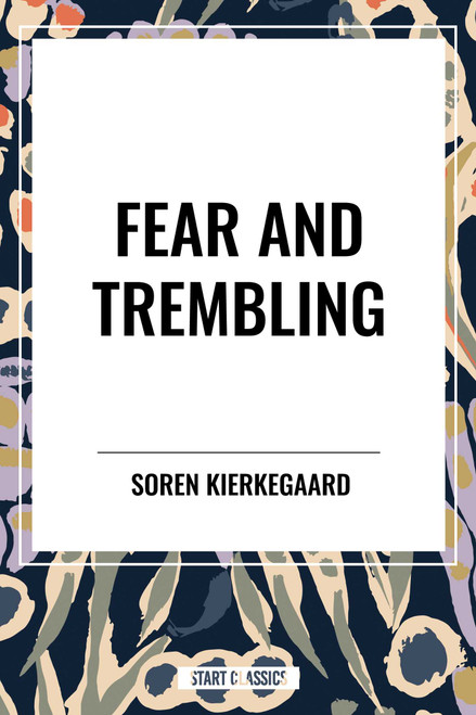 Fear and Trembling by Soren Kierkegaard, 9798880904617