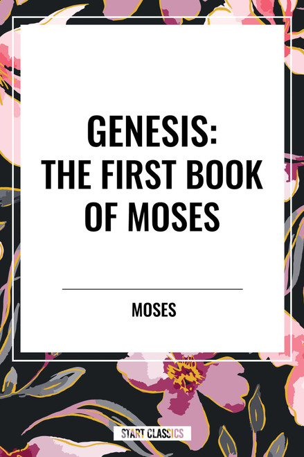 GENESIS: The First Book of Moses by Moses, 9798880904990