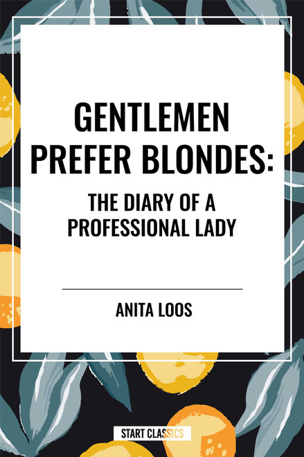 Gentlemen Prefer Blondes: The Diary of a Professional Lady by Anita Loos, 9798880905027