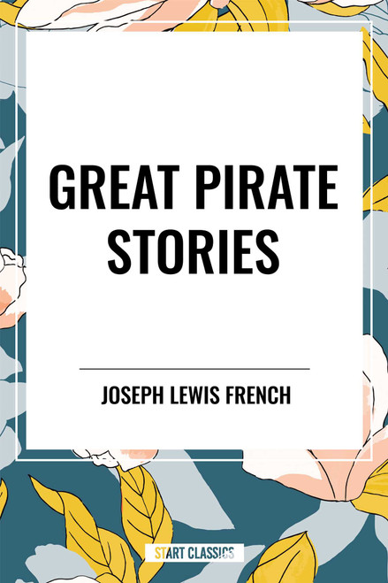 Great Pirate Stories by Joseph Lewis French, 9798880905164