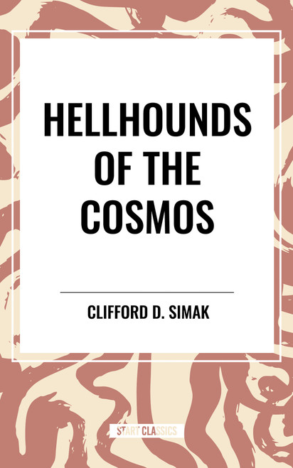 Hellhounds of the Cosmos by Clifford D. Simak, 9798880905386
