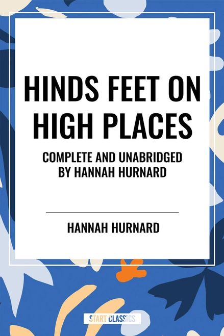Hinds Feet on High Places Complete and Unabridged by Hannah Hurnard - 9798880905492 by Hannah Hurnard, 9798880905492