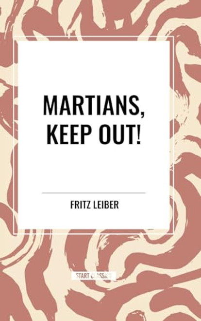 Martians, Keep Out! by Fritz Leiber, 9798880907915