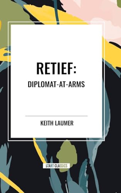 Retief: Diplomat-at-Arms by Keith Laumer, 9798880910618
