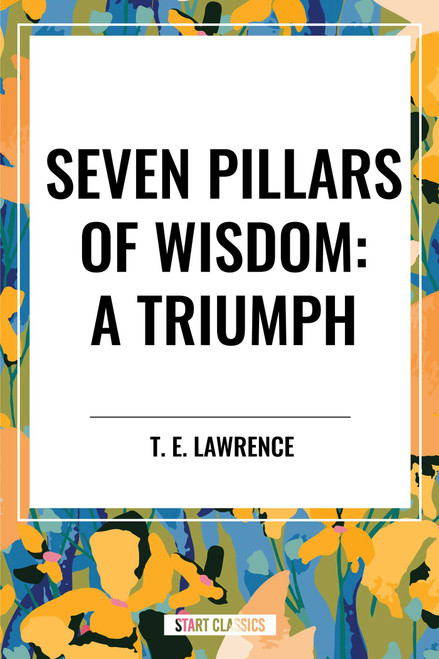 Seven Pillars of Wisdom: A Triumph by T. E. Lawrence, 9798880911394