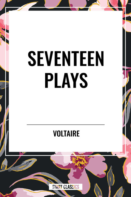 Seventeen Plays by Voltaire - 9798880911424 by Voltaire, Fran Ois-Marie Arouet