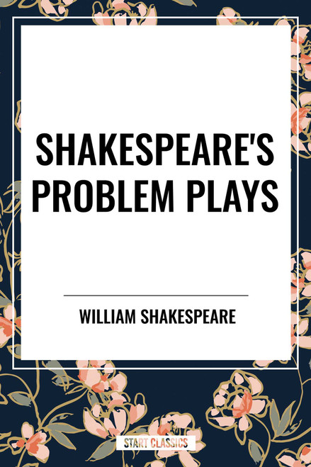 Shakespeare's Problem Plays - 9798880911455 by William Shakespeare, 9798880911455