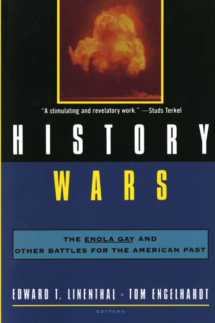 History Wars (The Enola Gay and Other Battles for the American Past) by Tom Engelhardt, Edward T. Linethal, 9780805043877