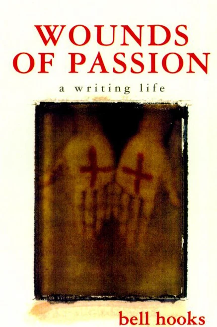 Wounds of Passion (A Writing Life) by bell hooks, 9780805057225