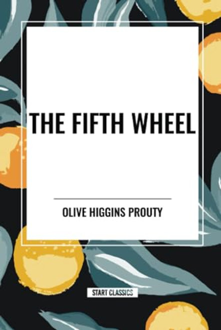 Fifth Wheel by Olive Higgins Prouty, 9798880915606