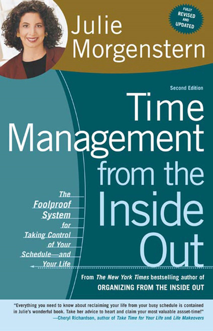Time Management from the Inside Out (The Foolproof System for Taking Control of Your Schedule--and Your Life) by Julie Morgenstern, 9780805075908