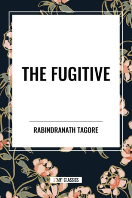 Fugitive by Rabindranath Tagore, 9798880915705