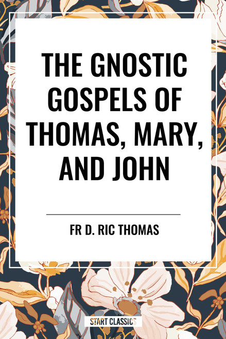 Gnostic Gospels of Thomas, Mary, and John - 9798880915934 by Fr D. Ric Thomas