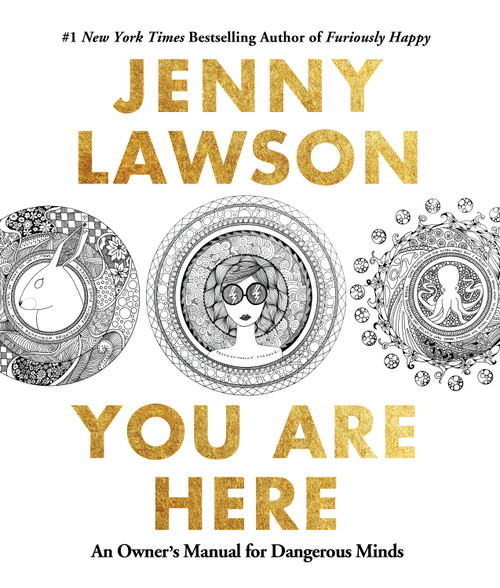 You Are Here (An Owner's Manual for Dangerous Minds) by Jenny Lawson, 9781250119889