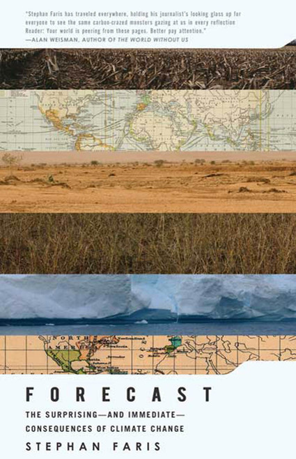 Forecast (The Surprising--and Immediate--Consequences of Climate Change) by Stephan Faris, 9780805090840