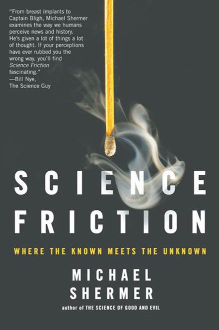 Science Friction (Where the Known Meets the Unknown) by Michael Shermer, 9780805079142