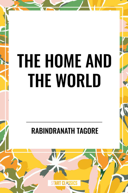 Home and the World by Rabindranath Tagore, 9798880916467