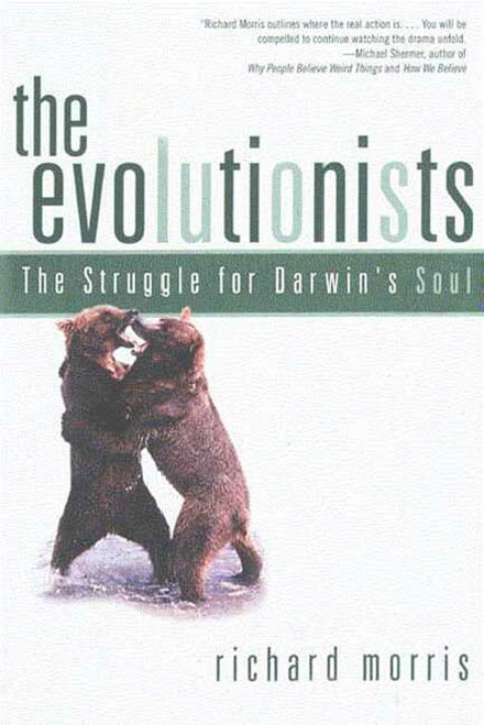 The Evolutionists (The Struggle for Darwin's Soul) by Richard Morris, 9780805071375