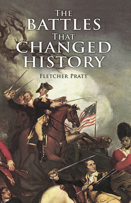 The Battles that Changed History by Fletcher Pratt, 9780486411293