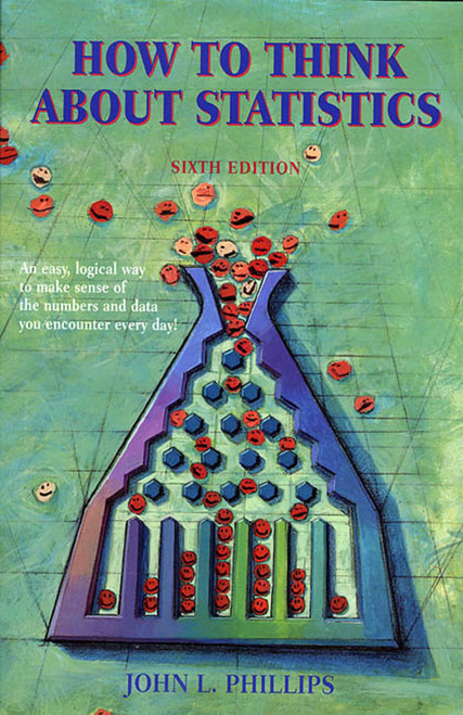 How to Think About Statistics (Sixth Edition) by John Phillips, 9780805072556