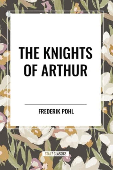 Knights of Arthur - 9798880917006 by Frederik Pohl, 9798880917006