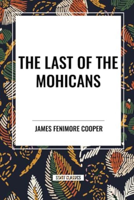 Last of the Mohicans by James Fenimore Cooper, 9798880917112