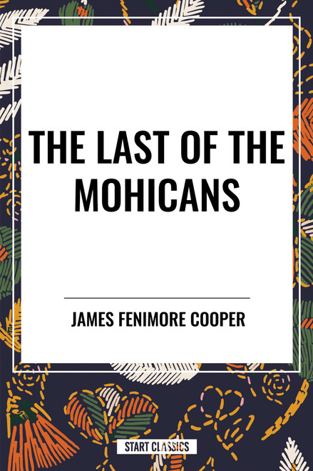 Last of the Mohicans by James Fenimore Cooper, 9798880917112