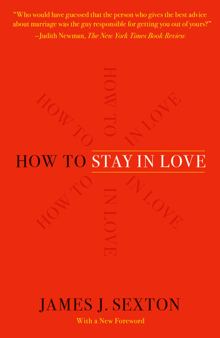 How to Stay in Love (Practical Wisdom from an Unexpected Source) by James J. Sexton, 9781250210852