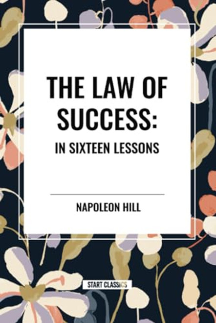 Law of Success: In Sixteen Lessons by Napoleon Hill, 9798880917273