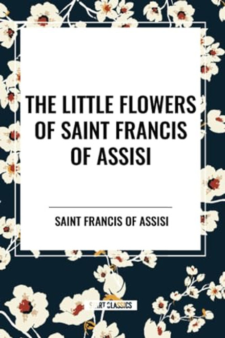 Little Flowers of Saint Francis of Assisi - 9798880917501 by Saint Francis of Assisi, Arthur Livingston, 9798880917501