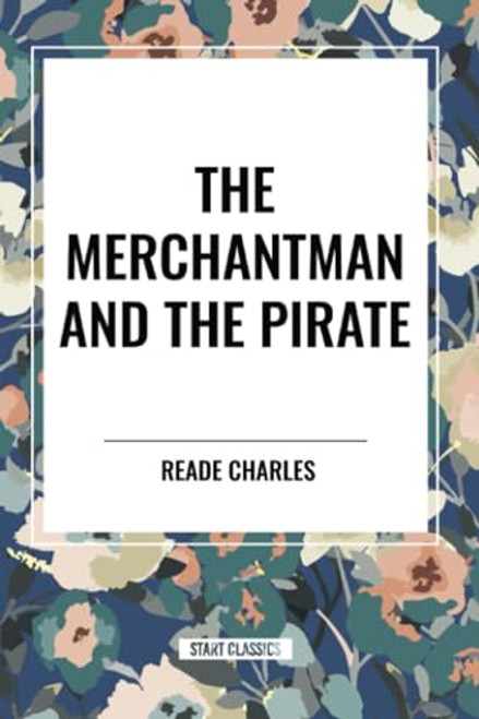 Merchantman and the Pirate by Reade Charles, 9798880918089