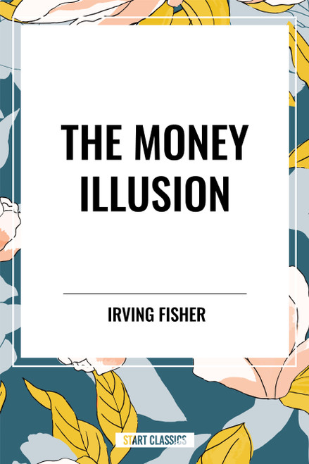 Money Illusion - 9798880918225 by Irving Fisher, 9798880918225